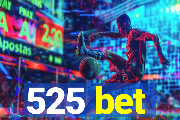 525 bet